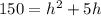 150=h^2+5h