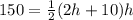 150 =  \frac{1}{2} (2h+10)h