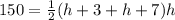 150= \frac{1}{2}(h+3+h+7)h