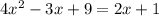 4x^2-3x+9=2x+1