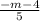 \frac {-m-4} {5}