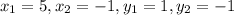 x_1=5,x_2=-1,y_1=1,y_2=-1