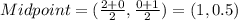 Midpoint=(\frac{2+0}{2},\frac{0+1}{2})=(1,0.5)