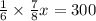 \frac{1}{6} \times \frac{7}{8} x=300