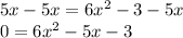 5x-5x=6x^2-3-5x\\0=6x^2-5x-3