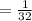 =\frac{1}{32}