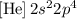 \left[ {{\text{He}}} \right]{\text{2}}{s^2}{\text{2}}{p^4}