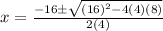 x=\frac{-16\±\sqrt{(16)^2-4(4)(8)}}{2(4)}