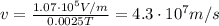 v=\frac{1.07\cdot 10^5 V/m}{0.0025 T}=4.3\cdot 10^7 m/s