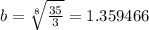 b= \sqrt[8]{\frac{35}{3}} = 1.359466