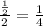 \frac {\frac { 1 } { 2 } } { 2 } = \frac { 1 } { 4 }