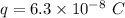 q=6.3\times 10^{-8}\ C