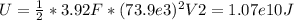 U =\frac{1}{2}*3.92F*(73.9e3)^{2} V2 = 1.07e10 J