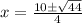 x =  \frac{ 10 \pm \sqrt {44 } }{4}