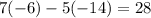 7(-6)-5(-14)=28