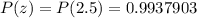 P(z)=P(2.5)= 0.9937903