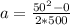 a=\frac{50^{2} -0}{2*500}