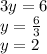 3y=6\\y=\frac{6}{3}\\y=2