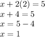 x+2(2)=5\\x+4=5\\x=5-4\\x=1