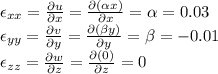 \epsilon_{xx}=\frac{\partial u}{\partial x}=\frac{\partial (\alpha x)}{\partial x}=\alpha =0.03\\\epsilon_{yy}=\frac{\partial v}{\partial y}=\frac{\partial ( \beta y)}{\partial y}=\beta =-0.01\\\epsilon_{zz}=\frac{\partial w}{\partial z}=\frac{\partial (0)}{\partial z}=0\\