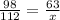 \frac{98}{112} = \frac{63}{x}