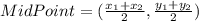 MidPoint=(\frac{x_{1}+x_{2}}{2},\frac{y_{1}+y_{2}}{2})