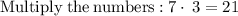 \mathrm{Multiply\:the\:numbers:}\:7\cdot \:3=21