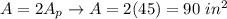 A=2A_p\to A=2(45)=90\ in^2