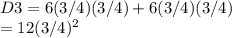 D3=6(3/4)(3/4)+6(3/4)(3/4)\\=12(3/4)^2