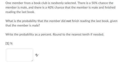 One member from a book club is randomly selected. there is a 50% chance the member is male, and ther