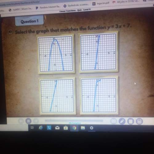 Question 1) select the graph that matches the function y=3x+7