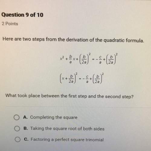 Here are two steps from the derivation of the quadratic formula. what took place between the first s