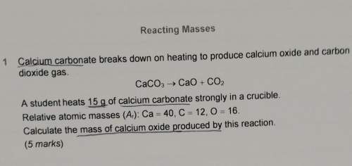 Reacting masses1 calcium carbonate breaks down on heating to produce calcium oxide and carbondioxide