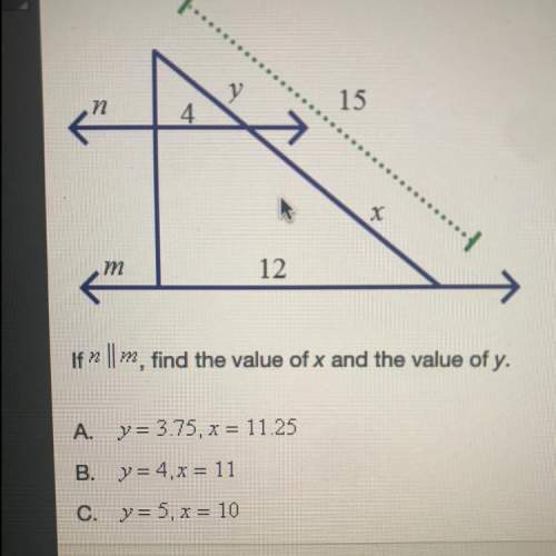 Ifn || m, find the value of x and the value of y. a. y = 3.75 x = 11.25 b. y=4,x = 11 c. y = 5, x =