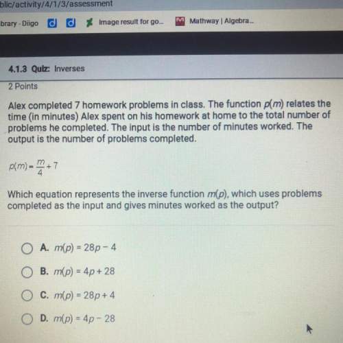 Alex completed 7 homework problems in class. the function p(m) relates the time (in minutes) alex sp