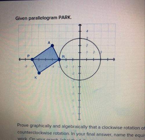 Prove graphically and algebraically that a clockwise rotation of 270° about the origin has an equiva