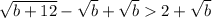 \sqrt{b+12} -\sqrt{b}+\sqrt{b}2+\sqrt{b}