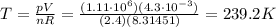 T=\frac{pV}{nR}=\frac{(1.11\cdot 10^6)(4.3\cdot 10^{-3})}{(2.4)(8.31451)}=239.2 K