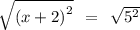 \sqrt{( {x + 2) }^{2} } \:  \:   = \:  \:  \sqrt{ {5}^{2} }