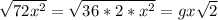 \sqrt{72x^2} =\sqrt{36*2*x^2} =gx\sqrt{2}