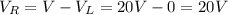 V_R = V-V_L = 20 V- 0 = 20 V