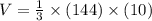 V=\frac{1}{3}\times (144)\times (10)