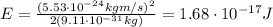 E=\frac{(5.53\cdot 10^{-24} kg m/s)^2}{2(9.11\cdot 10^{-31}kg)}=1.68\cdot 10^{-17} J