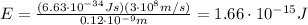E=\frac{(6.63\cdot 10^{-34} Js)(3\cdot 10^8 m/s)}{0.12\cdot 10^{-9} m}=1.66\cdot 10^{-15}J