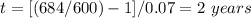 t=[(684/600)-1]/0.07=2\ years