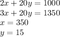 2x + 20y = 1000\\3x + 20y = 1350\\x = 350\\y = 15