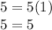 5 = 5 (1)\\5 = 5