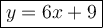 \large\boxed{y=6x+9}