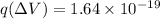 q(\Delta V) = 1.64 \times 10^{-19}