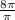 \frac{8\pi }{\pi }